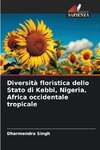 Diversità floristica dello Stato di Kebbi, Nigeria, Africa occidentale tropicale