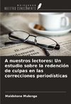 A nuestros lectores: Un estudio sobre la redención de culpas en las correcciones periodísticas
