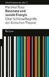 Resonanz und soziale Energie. Über Schlüsselbegriffe der Kritischen Theorie