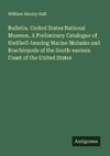 Bulletin. United States National Museum. A Preliminary Catalogue of theShell-bearing Marine Molusks and Brachiopods of the South-eastern Coast of the United States