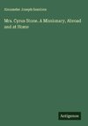 Mrs. Cyrus Stone. A Missionary, Abroad and at Home