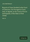 Reports of Cases Decided in the Court of Chancery, the Prerogative Court, and, on Appeal, in the Court of Errors and Appeals, of the State of New Jersey