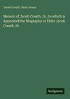 Memoir of Jacob Creath, Jr., to which is Appended the Biography of Elder Jacob Creath, Sr.