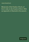 Memorials of the Family of Scott, of Scot's-hall, in the County of Kent. With an Appendix of Illustrative Documents