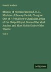 Memoir of Norman Macleod, D.D., Minister of Barony Parish, Glasgow. One of Her Majesty's Chaplains, Dean of the Chapel Royal, Dean of the Most Ancient and Most Noble Order of the Thistle