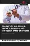 PRODUCTION AND COLLOID-CHEMICAL PROPERTIES OF HYDROGELS BASED ON WASTES