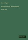 Handbuch des Wasserbaues