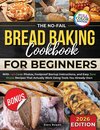The No-Fail Bread Baking Cookbook For Beginners