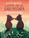 Zusammen sind wir bärenstark - Vom Streiten und Versöhnen