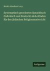 Systematisch geordnetes Spruchbuch (hebräisch und Deutsch) als Leitfaden für den jüdischen Religionsunterricht