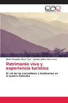 Patrimonio vivo y experiencia turística