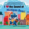 I Love the Sound of Michigan Roar!