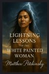 Lightning Lessons of the White Painted Woman