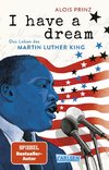 I have a dream: Das Leben des Martin Luther King