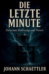 Die letzte Minute: Zwischen Hoffnung und Verrat