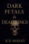 Dark Petals & Dead Kings