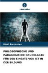 PHILOSOPHISCHE UND PÄDAGOGISCHE GRUNDLAGEN FÜR DEN EINSATZ VON ICT IN DER BILDUNG