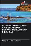 ELEMENTI DI GESTIONE AMBIENTALE DEL SETTORE PETROLIFERO E DEL GAS