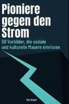 Pioniere gegen den Strom