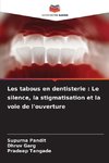 Les tabous en dentisterie : Le silence, la stigmatisation et la voie de l'ouverture