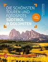 Die schönsten Touren und Fotospots in Südtirol & Dolomiten