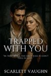 Trapped with You