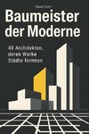 Baumeister der Moderne