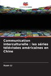 Communication interculturelle : les séries télévisées américaines en Chine