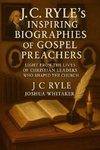 J.C. Ryle's Inspiring Biographies of Gospel Preachers