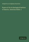 Papers of the Archeological Institute of America. American Series. 1