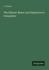 The Cabinet-Maker and Upholsterer's Companion