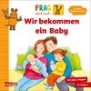 Frag doch mal ... die Maus: Wir bekommen ein Baby