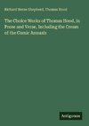The Choice Works of Thomas Hood, in Prose and Verse, Including the Cream of the Comic Annuals