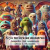 Si yo tuviera un monstruo