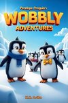 Penelope Penguin's Wobbly Adventures