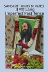 Sanskrit Roots to Verbs II Lang Imperfect Past Tense