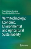 Vermitechnology: Economic, Environmental and Agricultural Sustainability