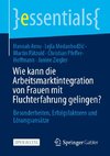 Wie kann die Arbeitsmarktintegration von Frauen mit Fluchterfahrung gelingen?