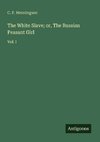 The White Slave; or, The Russian Peasant Girl