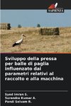 Sviluppo della pressa per balle di paglia influenzato dai parametri relativi al raccolto e alla macchina