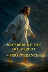 Whispers of the Holy Spirit - Perseverance