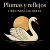 Plumas y Reflejos - Libro para Colorear