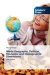 World Geography. Political, Economic and Demographic Dimensions