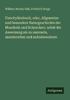 Conchylienbuch, oder, Allgemeine und besondere Naturgeschichte der Muscheln und Schnecken: nebst der Anweisung sie zu sammeln, zuzubereiten und aufzubewahren