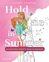 Hold me in Summer: Sommermomente zum Ausmalen