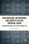 Sino-Muslims, Networking, and Identity in Late Imperial China