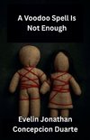 A Voodoo Spell Is Not Enough