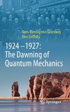 1924-1927: The Dawning of Quantum Mechanics
