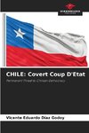 CHILE: Covert Coup D'Etat