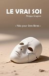 Le Vrai Soi - Nés pour être libres
